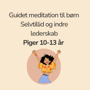 Selvtillid og indre lederskab, piger 10-13 år
