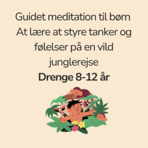 Visualisering til drenge 8-12 år - At lære at styre tanker og følelser på en vild junglerejse