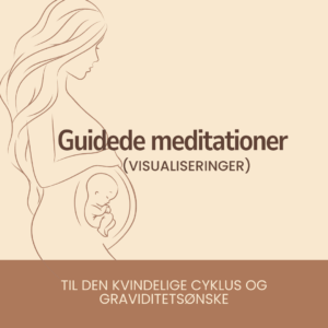 Guidede meditationer (visualiseringer) til cyklus og graviditetsønske