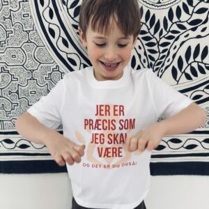 jeg er præcis som jeg skal være t-shirt